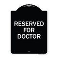 Signmission Reserved for Doctor Heavy-Gauge Aluminum Architectural Sign, 24" x 18", BW-1824-23212 A-DES-BW-1824-23212